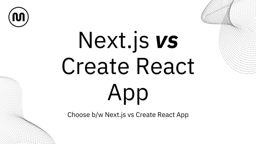 Next.js vs Create React App